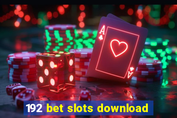 192 bet slots download